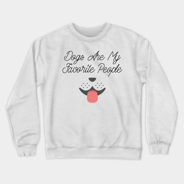 dogs are my favorite people Crewneck Sweatshirt by artdise